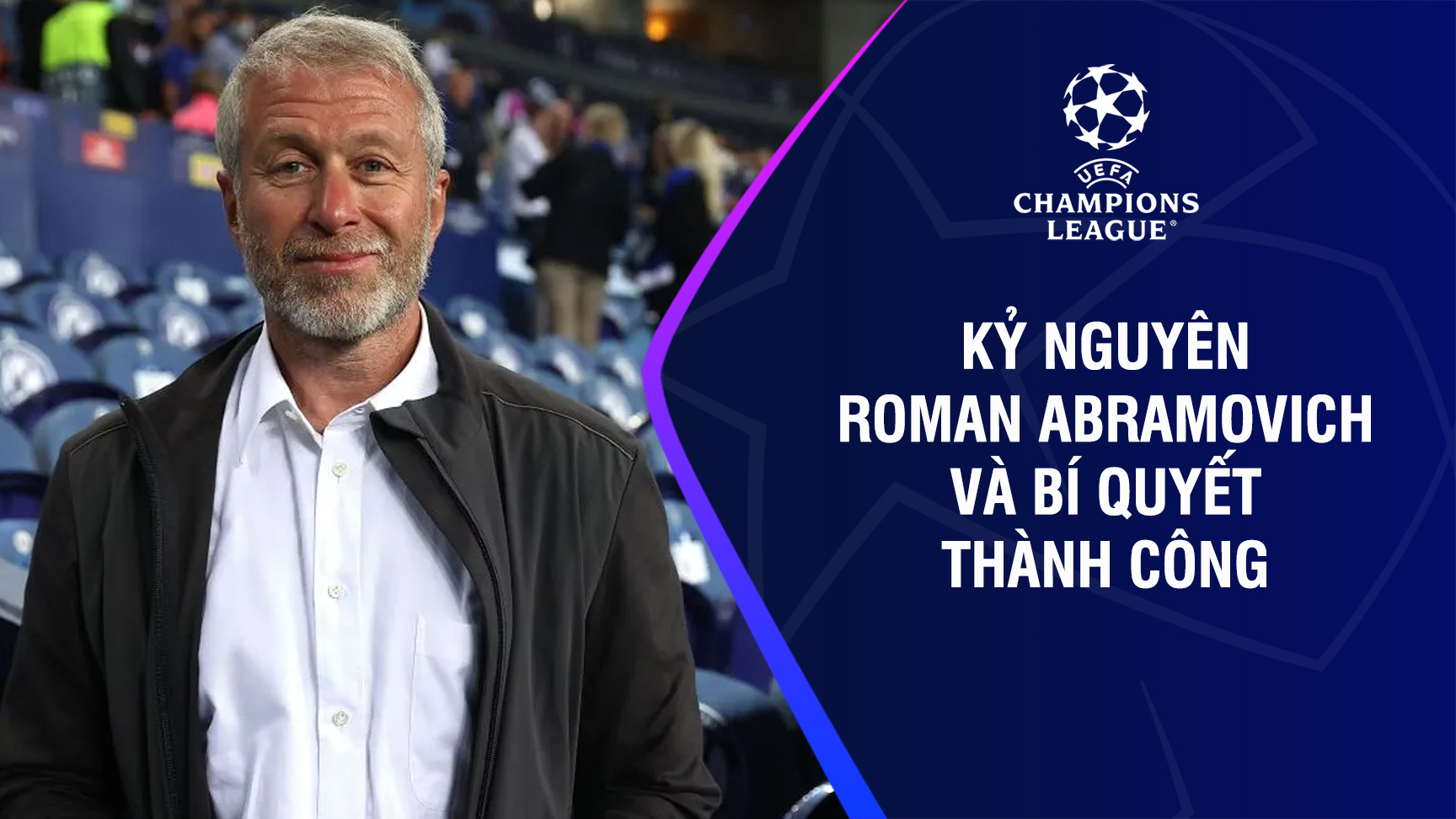 Kỷ nguyên Roman Abramovich và bí quyết thành công - UEFA Champions League
