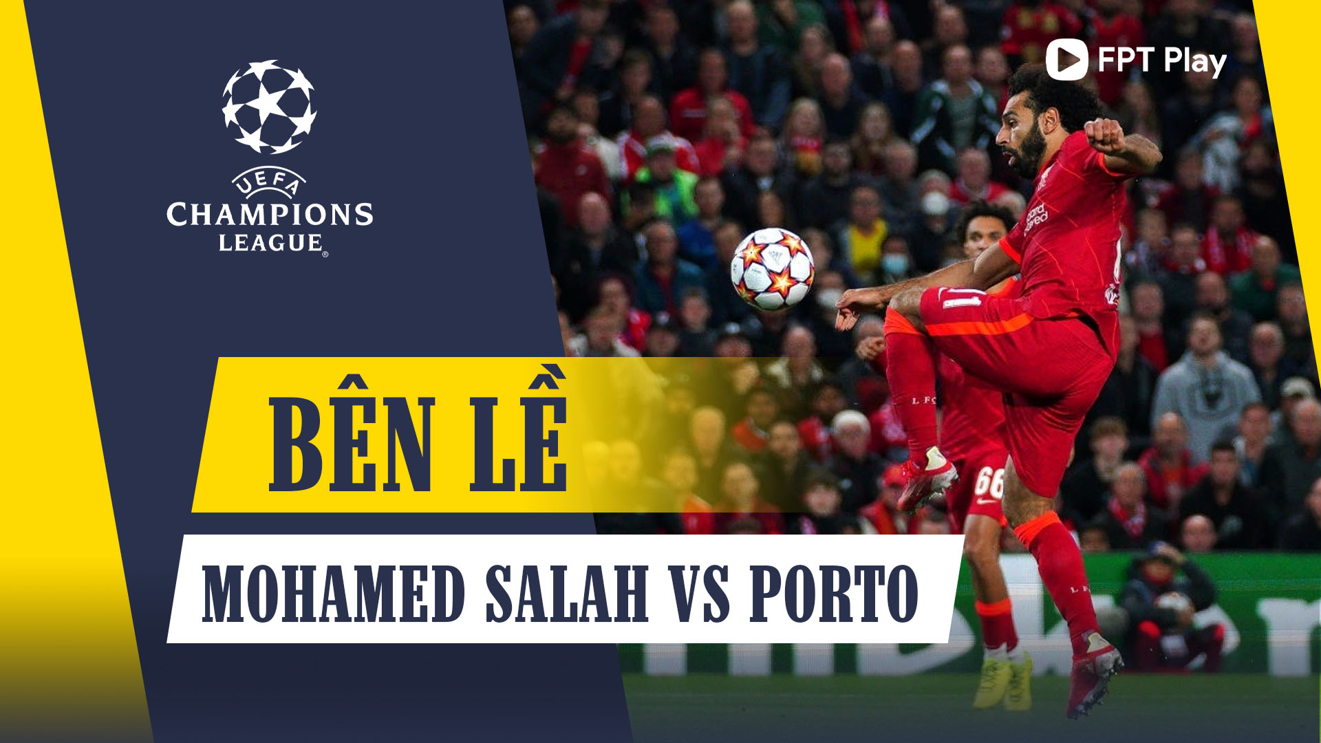 Màn trình diễn của Mohamed Salah trước Porto - Bên lề UEFA Champions League