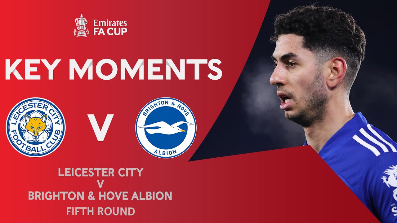 Leicester City 1-0 Brighton | Bàn thắng phút cuối - Highlights vòng 5 FA CUP 2021