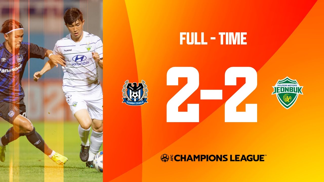 Gamba Osaka 2-2 Jeonbuk Huyndai I Rượt đuổi kịch tính - AFC Champions League