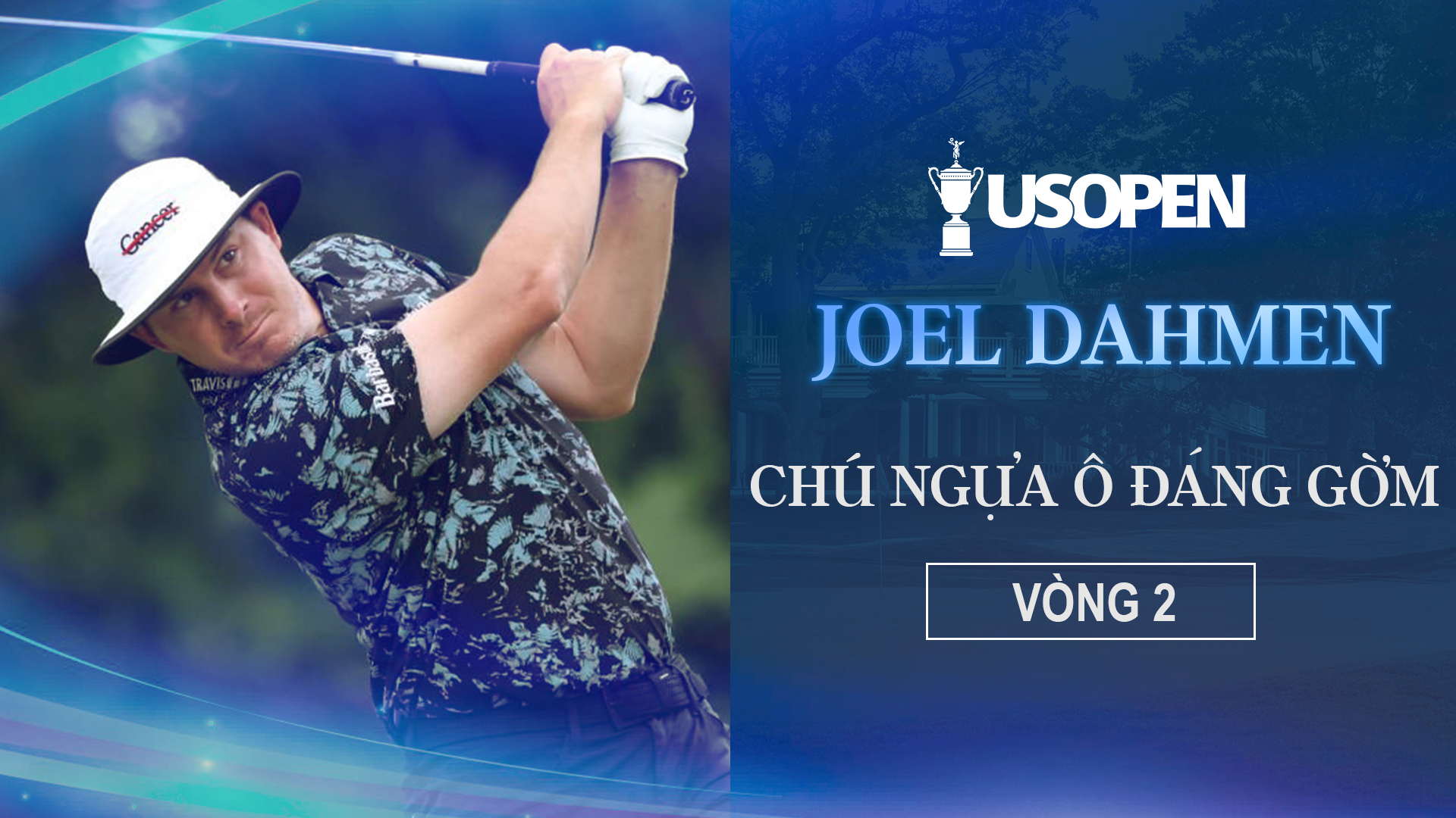 Joel Dahmen Chú ngựa ô đáng gờm Vòng 2 US Open US Open Golf FPT