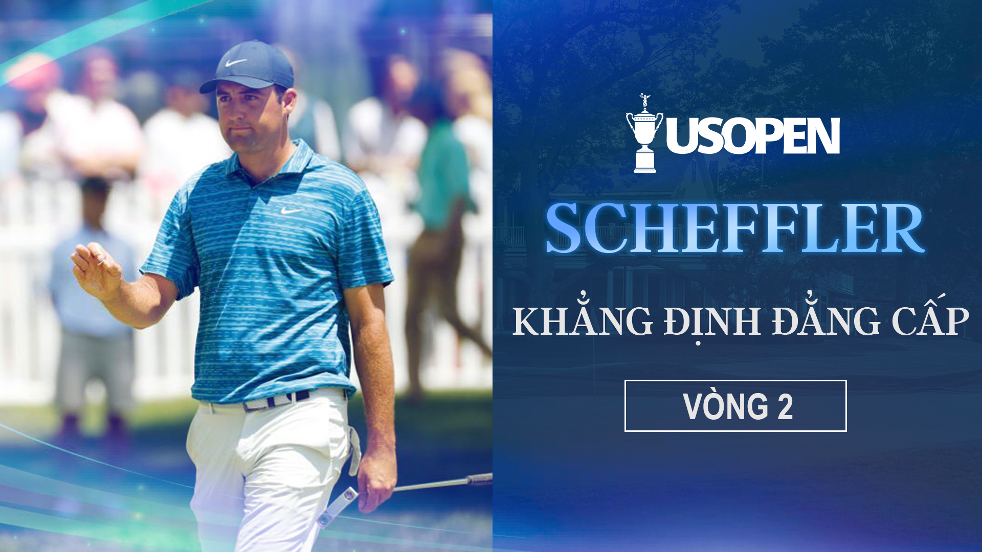 Scottie Scheffler khẳng định đẳng cấp | Vòng 2 US Open - US Open Golf