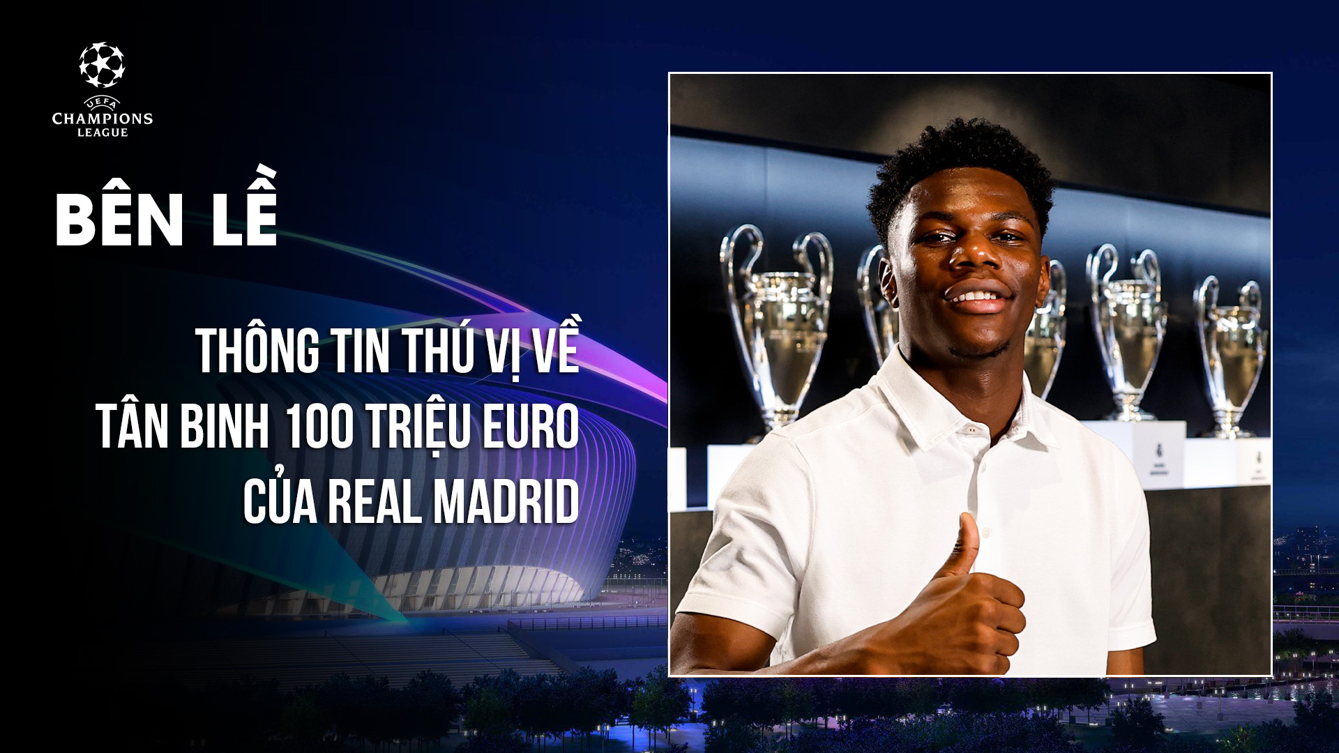 Thông tin thú vị về Tchouameni - tân binh 100 triệu euro của Real Madrid - Câu chuyện thể thao