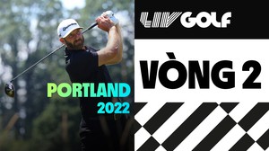 LIV Golf Portland 2022 - Vòng 2 - LIV Golf