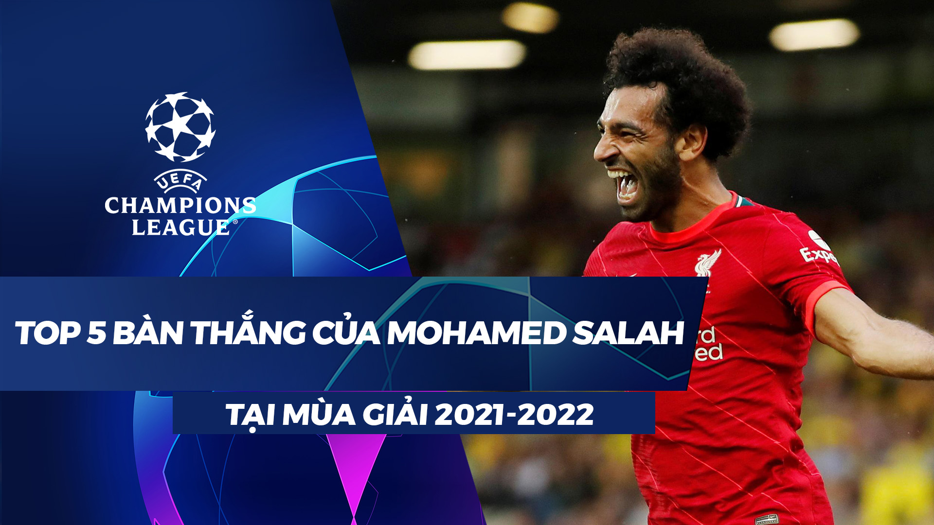 TOP 5 bàn thắng của Mohamed Salah - UEFA Champions League
