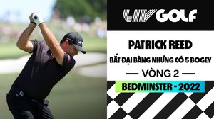 Patrick Reed bắt được đại bàng nhưng mắc tới 5 bogey - LIV Golf