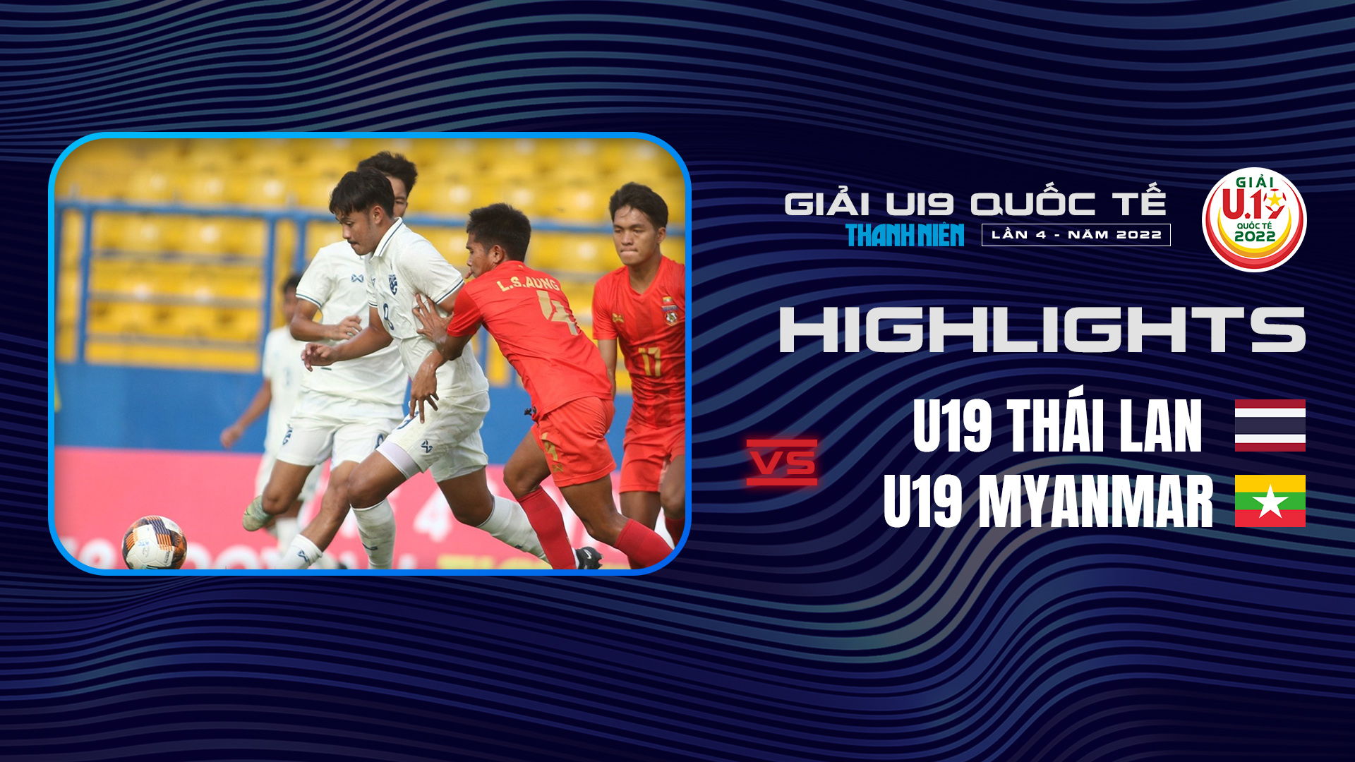 U19 Thái Lan - U19 Myanmar Highlights - Highlights U19 Quốc Tế 2022