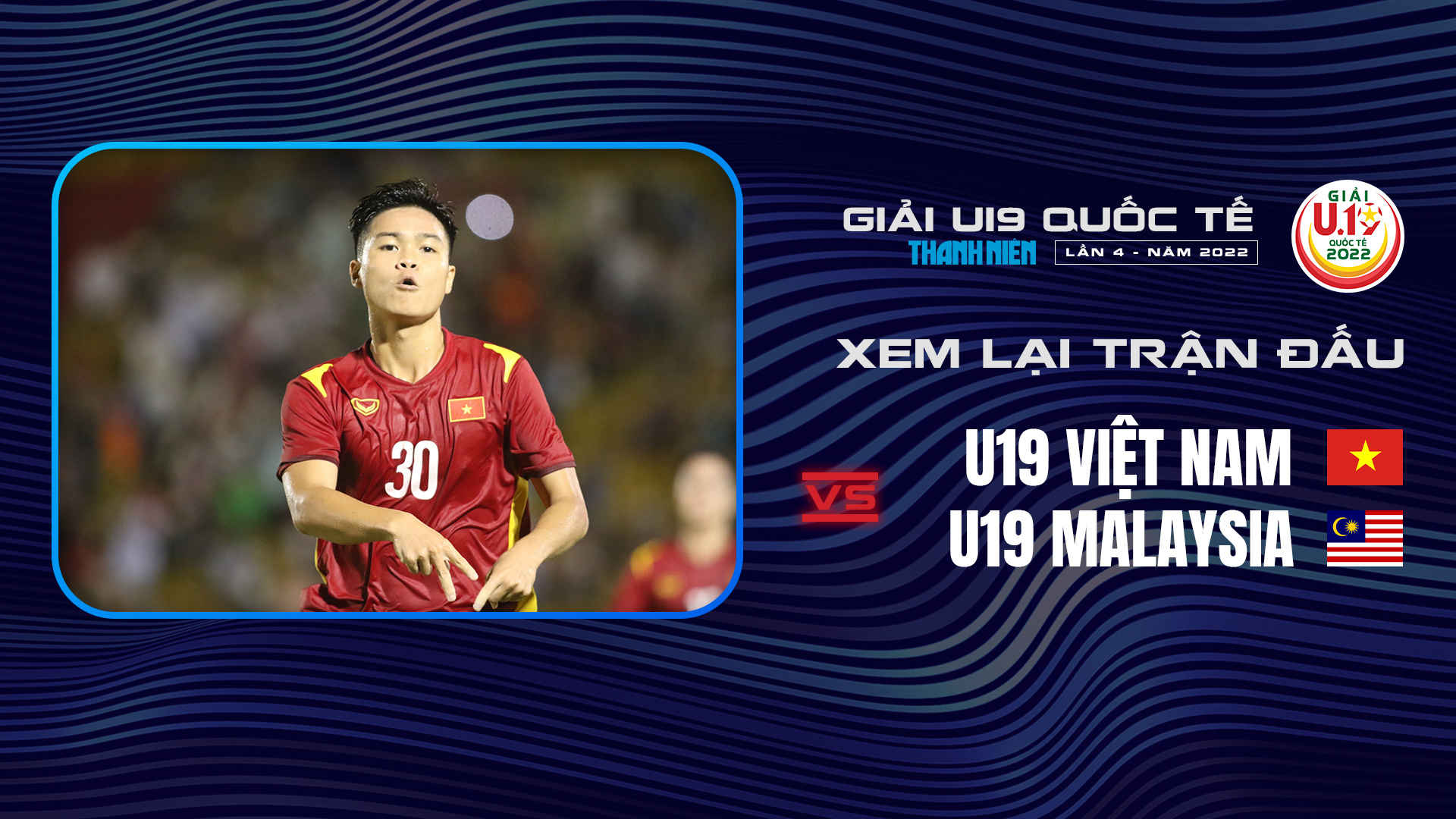 U19 Việt Nam - U19 Malaysia - U19 Viet Nam - U19 Malaysia