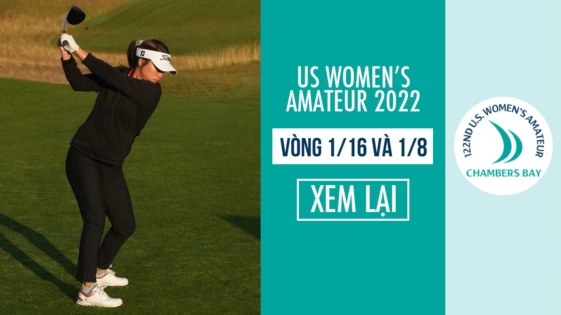 US Women's Amateur 2022: Vòng 1/16 và 1/8 - US Women's Open