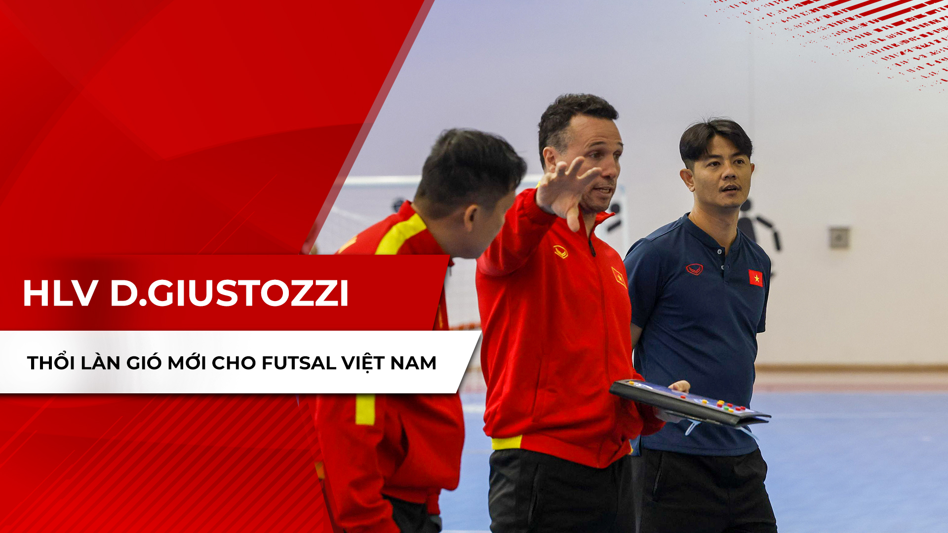 HLV Diego Giustozzi thổi làn gió mới cho Futsal Việt Nam - Câu chuyện thể thao