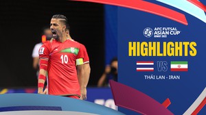 Thái Lan - Iran Highlights - AFC Futsal Asian Cup